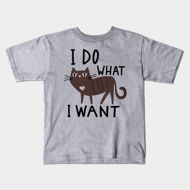 I do what i want Kids T-Shirt by NomiCrafts